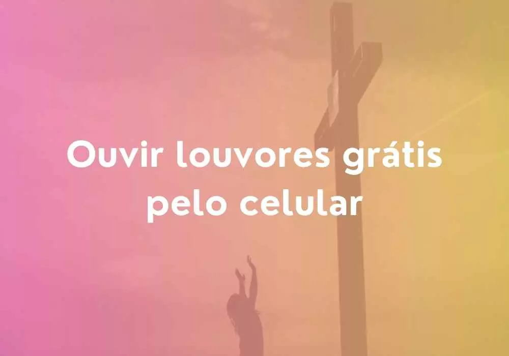 Como ouvir lindos hinos de louvor grátis